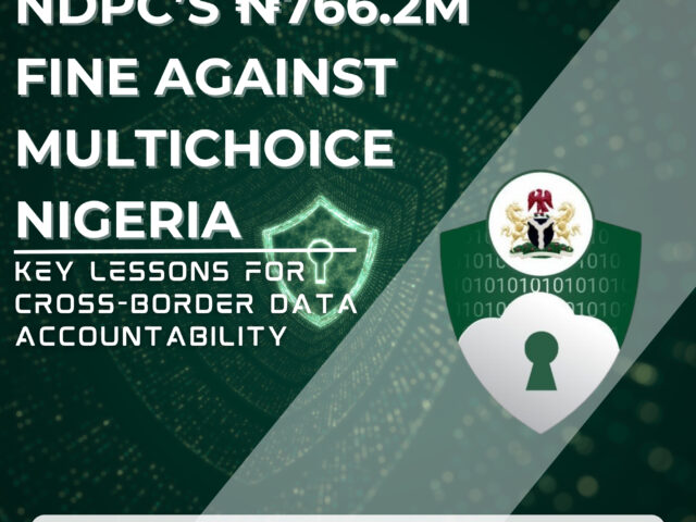 NDPC’s ₦766.2 million fine against Multichoice Nigeria: Key lessons for cross-border data accountability